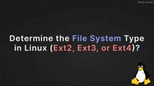 How to Determine the File System Type in Linux (Ext2, Ext3, or Ext4)?